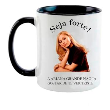 Imagem de Caneca Ariana Grande - Meme Seja Forte Caneca Live!