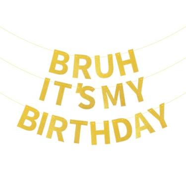 Imagem de Bruh Faixa It's My Birthday Banner para pendurar na parede com glitter dourado para decoração de festa de aniversário para pré-adolescentes