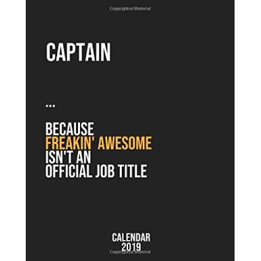 Imagem de Captain because freakin' Awesome isn't an Official Job Title: Calendar 2019, Monthly & Weekly Planner Jan. - Dec. 2019