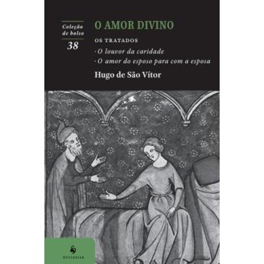 Imagem de Livro - O amor divino: Os tratados O louvor da caridade e O amor do es