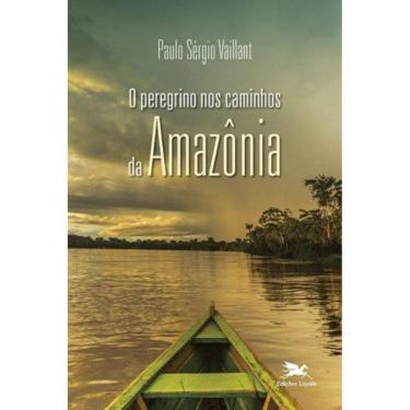 Imagem de O Peregrino Nos Caminhos Da Amazônia