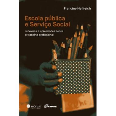 Imagem de Escola Pública E Serviço Social - Reflexões E Apreensões Sobre O Traba