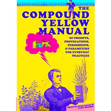 Imagem de The Compound Yellow Manual of Prompts, Provocations, Permissions & Parameters for Everyday Practices