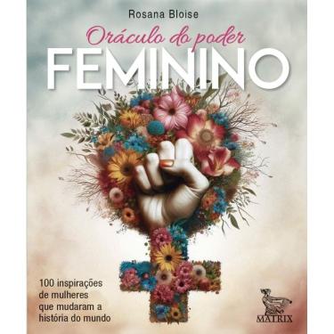Imagem de Oráculo do poder feminino: 100 inspirações de mulheres que mudaram a história do mundo