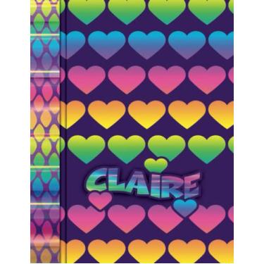 Imagem de Claire: Personal Girl Name Full of Hearts Notebook, 130 Pages Sketchbook & Wide Ruled Lined Paper with Motivational Coloring Phrases, Inspirational ... Write 8.5”x11” Paperback Book Glossy Cover