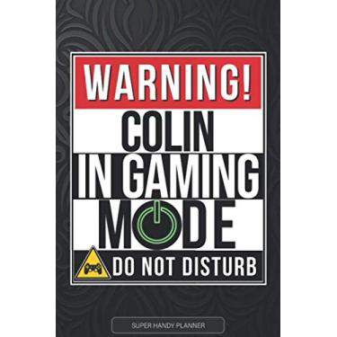 Imagem de Colin: Warning Colin In Gaming Mode - Colin Name Custom Gift Planner Calendar Notebook Journal
