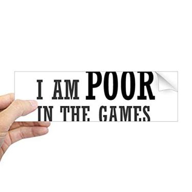 Imagem de DIYthinker Adesivo retangular I Am Poor in The Games para janela de notebook