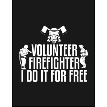 Imagem de Notebook: Firefighter I Do It For Free: Journal Notebook A Perfect Gifts For All Ages All Genders| 100 Pages, 8.5x11 Inches