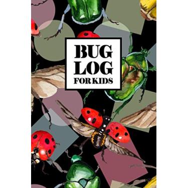 Imagem de Bug Log for Kids: Bug Journal and Investigation Notebook for Insect Enthusiasts - Record Important Information About Your Bug Observations - Include a Sketch or Photo - Beetles and Ladybugs Cover