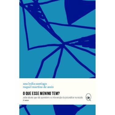 Imagem de O que esse menino tem?: sobre alunos que não aprendem e a intervenção da psicanálise na escola