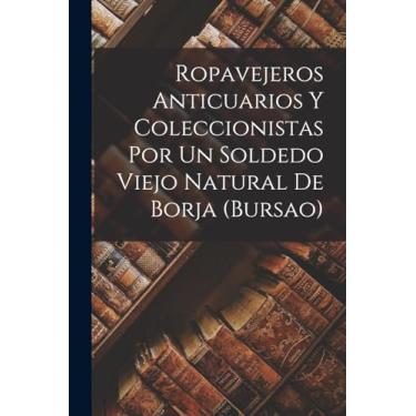 Imagem de Ropavejeros Anticuarios Y Coleccionistas Por Un Soldedo Viejo Natural De Borja (Bursao)