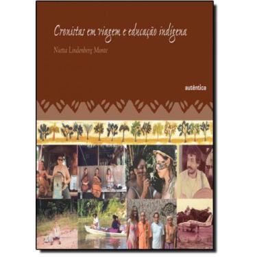 Imagem de Livro - Cronistas Em Viagem E Educação Indígena