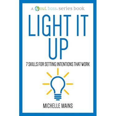 Imagem de Light it Up: 7 Skills for Setting Intentions That Work (Soul Boss Series Book 3) (English Edition)