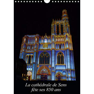 Imagem de La cathédrale de Sens fête ses 850 ans (Calendrier mural 2021 DIN A4 vertical): 1164 à 2014. La cathédrale Saint-Etienne a 850 ans et est située dans la ville de Sens. (Calendrier mensuel, 14 Pages)