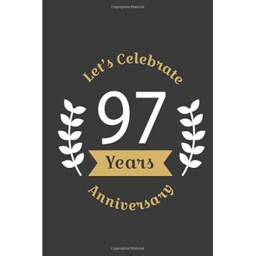 Imagem de Let's Celebrate 97 Years Anniversary:Birthday Notebook & Sketchbook Journal/space for writing and drawing, and positive sayings/Birthday Journal: ... Journal//Birthday Journal: Lined Journal