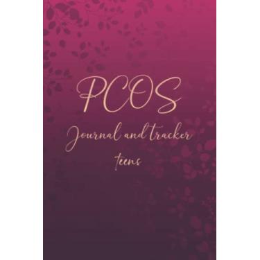 Imagem de PCOS Journal and Tracker teens: Polycystic Ovarian Syndrome Planner and Log Book to track Symptoms, Periods, Medication, Vitamins and reverse symptoms caused by polycystic ovarian syndrome