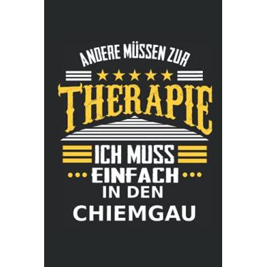 Imagem de Andere müssen zur Therapie Ich muss einfach in den Chiemgau: Notizbuch mit 110 Seiten, kann auch rein als Deko verwendet werden wie ein Schild