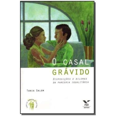 Imagem de o Casal Grávido - Disposições e Dilemas da Parceria Igualitária - FGV,