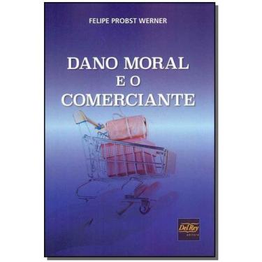 Imagem de Dano Moral e o Comerciante - 01Ed/19 - DEL REY LIVRARIA E EDITORA, Sor