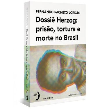 Imagem de Dossiê Herzog: Prisão, Tortura E Morte No Brasil (Nova Edição - 2021)
