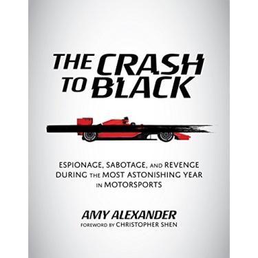 Imagem de The Crash to Black: Espionage, Sabotage, and Revenge During the Most Astonishing Year in Motorsports (English Edition)