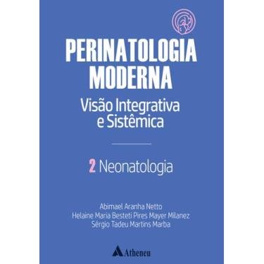Imagem de Livro - Neonatologia - Perinatologia Moderna: visão integrativa e sist