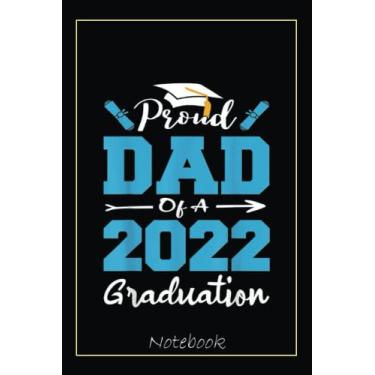 Imagem de Mens Class Of 2022 Proud Dad Of A 2022 Senior School Graduation Notebook: Graduation Gift Diary For Notes, Congratulations, Graduate Journal, Gold ... Journal, 6x9 college ruled notebook