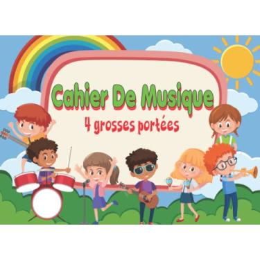 Imagem de Cahier de Musique 4 Grosses Portées: Carnet De Partitions Vierges Pour Débutant En Solfège | Composition Musicale 4 Grosses Portées | Cahier De ... Musicale | Petit Format 21 x 15 cm | 50 Pages