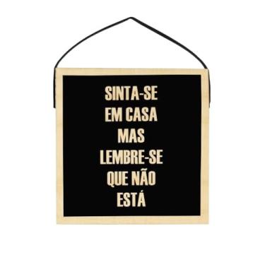 Imagem de Quadro Decorativo Frase Irônica em Madeira, Preto, 19x19x2cm, com Alça de Couro Sintético, Impressão UV, Sinta-se em Casa