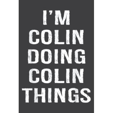 Imagem de I M Colin Doing Colin Things, Name Birthday: Lined Notebook: 6" x 9", 100 Pages, Planner, Diary, Lined College Ruled Paper, Journal, Matte Finish Cover.