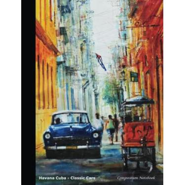 Imagem de Composition Notebook: Havana Cuba - Classic Cars: College Ruled Blank Lined Paper Book, 100 pages (50 Sheets), 9 3/4 x 7 1/2 inches
