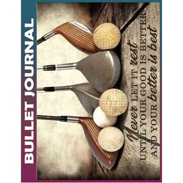 Imagem de Bullet Journal: Golf Never Let It Rest To do List Dot Grid Pages, Habit Tracker, Invest 10 minutes daily to Physical, Mental and Emotional Health ... Track Your Progress, and Achieve Your Goals