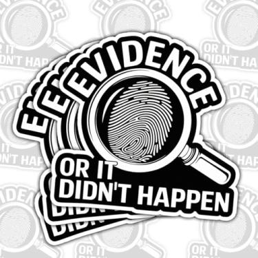Imagem de Adesivo (3 peças) Evidence Or It Didn't Happen – Decalque de vinil engraçado com citação de cena de crime forense à prova d'água para laptop, notebook, copo, carro – presente para estudantes de