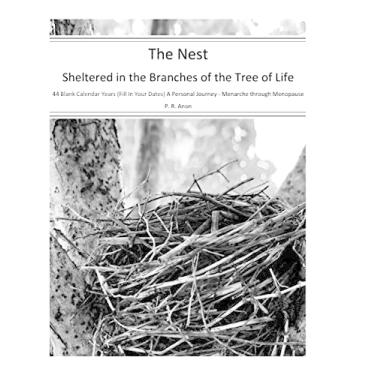 Imagem de The Nest - Sheltered in the Branches of the Tree of Life - 44 Blank Calendar Years (Fill In Your Dates): A Personal Journey - Menarche through Menopause