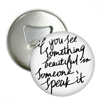 Imagem de Something Beautiful in Someone Abridor de garrafas com ímã de geladeira emblema multifuncional