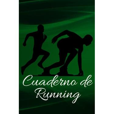 Imagem de Cuaderno de Running: Diario de entrenamiento para corredores y corredores | Registra tu entrenamiento, mejora tus carreras, mantente motivado | ... Idea de regalo para deportista y entrenador.