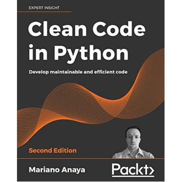 Imagem de Clean Code in Python - Second Edition: Develop maintainable and efficient code