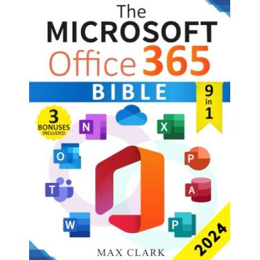 Imagem de The Microsoft Office 365 Bible: The Complete and Easy-To-Follow Guide to Master the 9 Most In-Demand Microsoft Programs - Secret Tips & Shortcuts to Stand out From the Crowd and Impress Your Boss