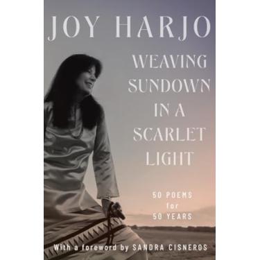 Imagem de Weaving Sundown in a Scarlet Light: Fifty Poems for Fifty Years