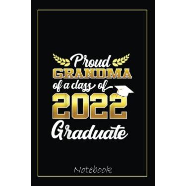 Imagem de Proud Grandma of a Class of 2022 Graduate Funny Senior 2022 Notebook Vintage Style: Graduation Gift Diary For Notes, Congratulations, Graduate ... Journal, 6x9 college ruled notebook