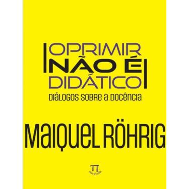 Imagem de Livro - Oprimir Nao E Didatico -  Dialogos Sobre A Docencia - PARABOLA