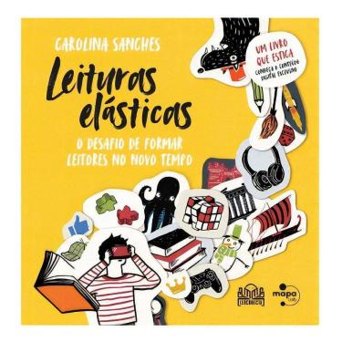 Imagem de Leituras Elásticas:  O Desafio de Formar Leitores no Novo Tempo