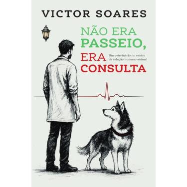 Imagem de Não era passeio, era consulta: Um veterinário no centro da relação humano-animal