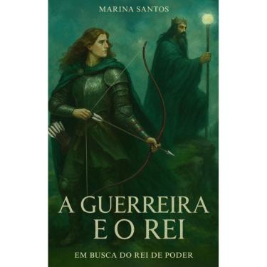 Imagem de A guerreira e o Rei : em busca do rei de poder