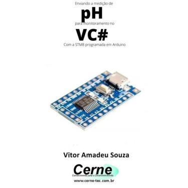 Imagem de Enviando A Medicao De Ph Para Monitoramento No Vc# Com A Stm8 Programada Em Arduino