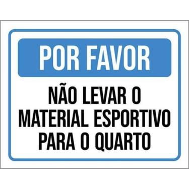 Imagem de Placa Favor Não Levar Material Esportivo Para Quarto 27X35 - Sinalizo