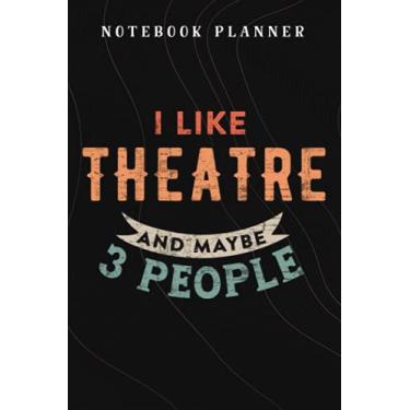 Imagem de Notebook Planner I Like Musicals And Maybe 3 People Funny Theatre Fan good pretty saying: Budget,Planning,Paycheck Budget,Business,Journal,6x9 in ,Personal,Daily,Hourly
