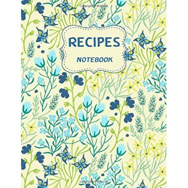 Imagem de Recipes Notebook: Blank Recipes Journal Notebook To Write in Keeper. Record Your Favorite Recipes Journal. Extra Size 8.5x11 inches Cookbook. Create ... Green Blue Color Flower Cover Paperback.