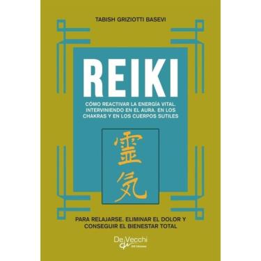 Imagem de Reiki. Cómo reactivar la energía vital, interviniendo en el aura, en los chakras y en los cuerpos su