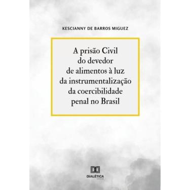 Imagem de A prisão Civil do devedor de alimentos à luz da instrumentalização da coercibilidade penal no Brasil